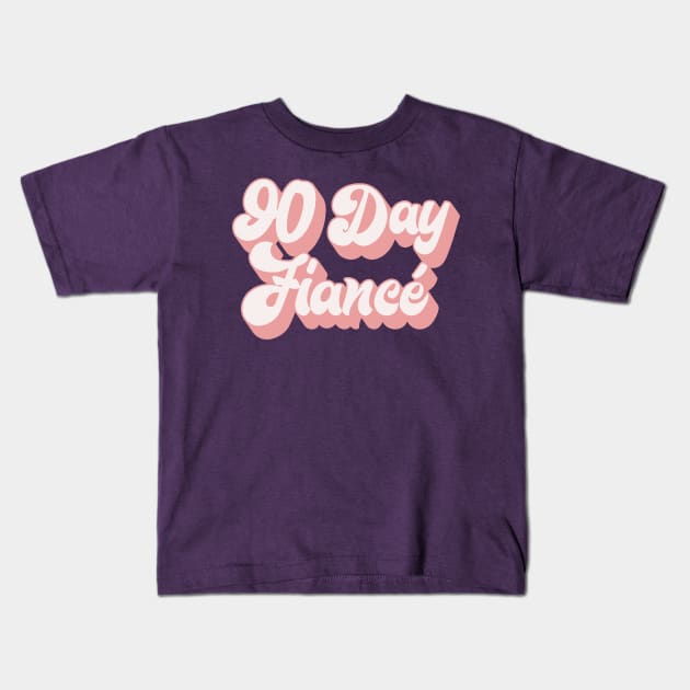 90 Day Fiance - Retro Typographic Superfan Design Kids T-Shirt by DankFutura